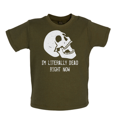 I'm Literally Dead Right Now Baby T Shirt