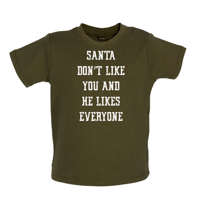 Santa Don't Like You And He Likes Everyone Baby T Shirt