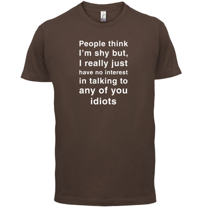 People Think I'm Shy, Not Interested T Shirt