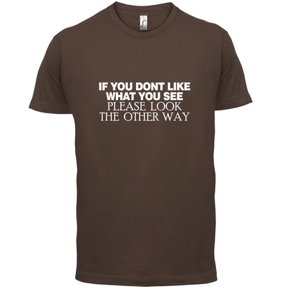 Don't Like What You See T Shirt