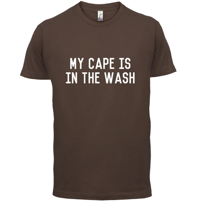 My Cape Is In The Wash T Shirt