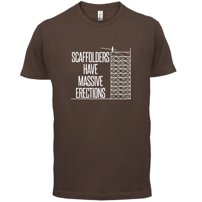 Scaffolders Have Erections T Shirt