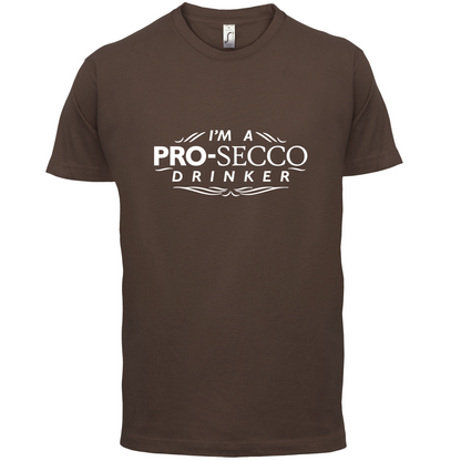 I'm A Pro-Secco Drinker T Shirt