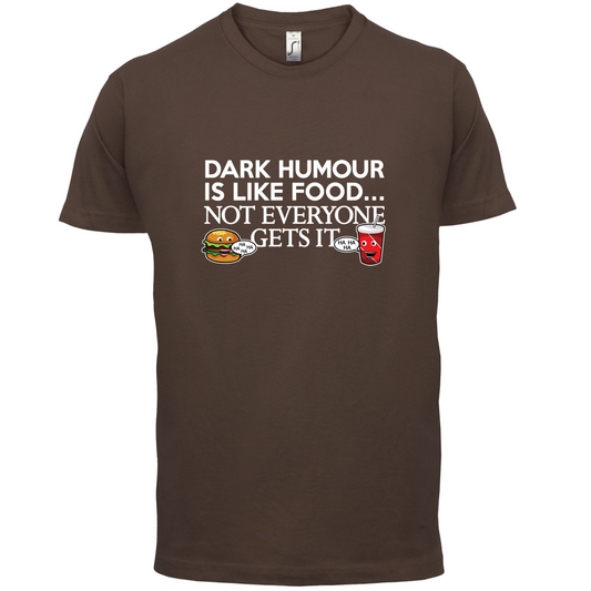 Dark Humour Is Like Food T Shirt