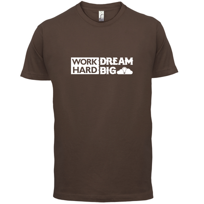 Work Hard Dream Big T Shirt