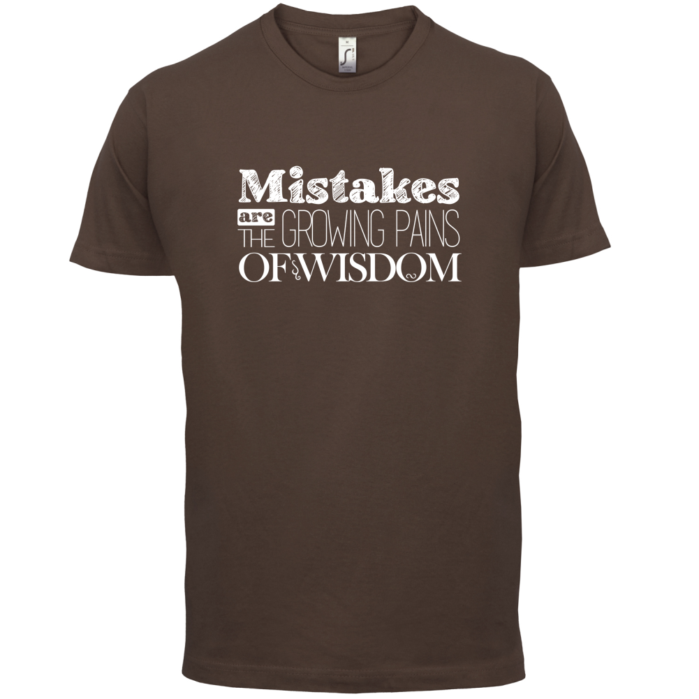 Mistakes Are Growing Pains of Wisdom T Shirt