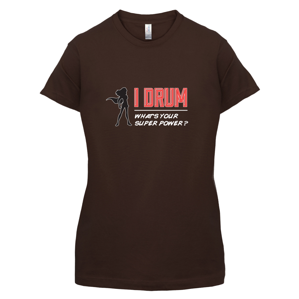 I Drum Whats Your Super Power FEMALE Design T Shirt