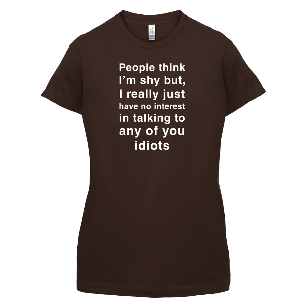 People Think I'm Shy, Not Interested T Shirt