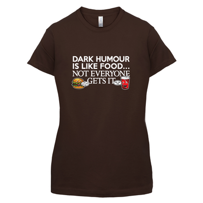 Dark Humour Is Like Food T Shirt