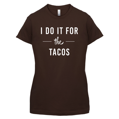 I Do It For The Tacos T Shirt