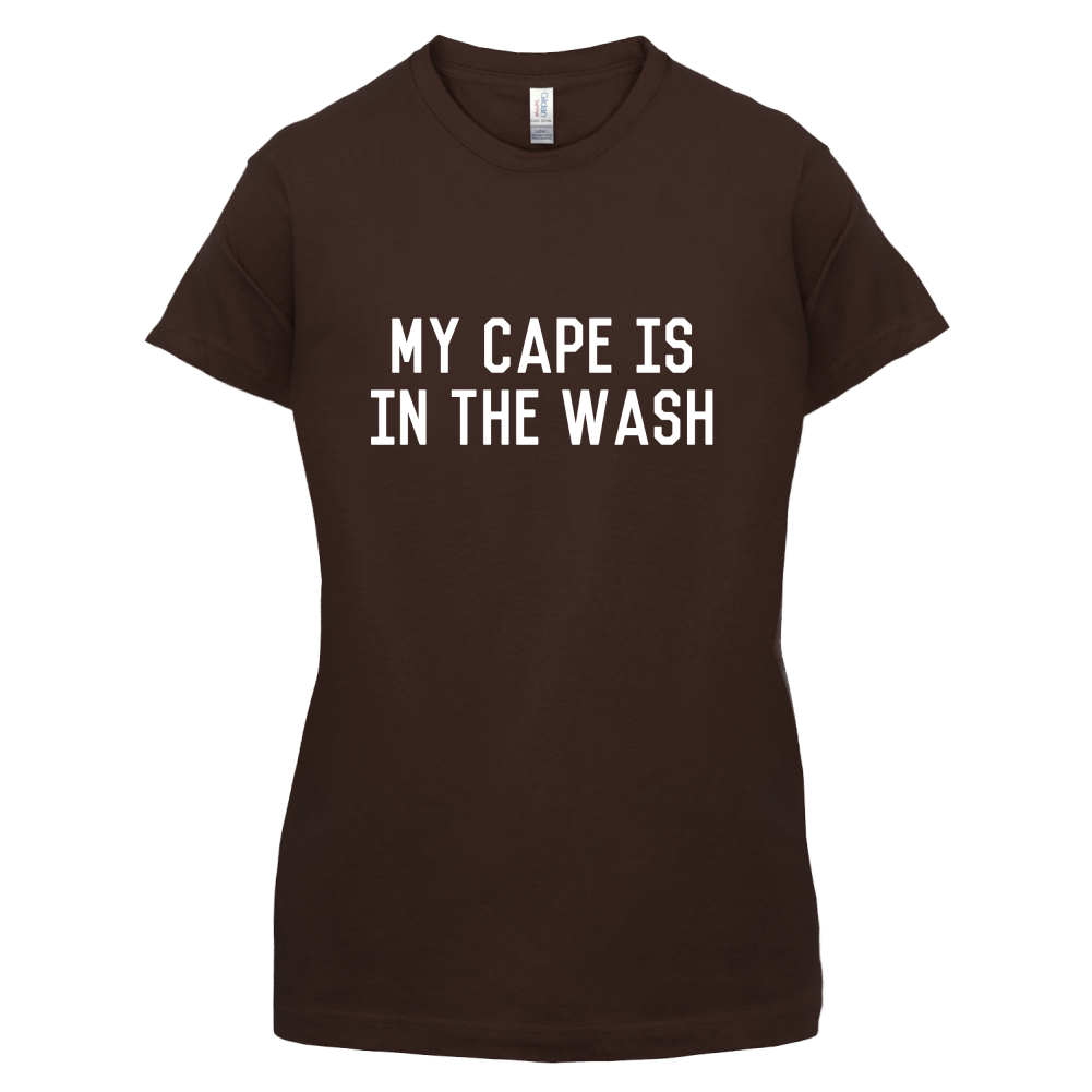 My Cape Is In The Wash T Shirt