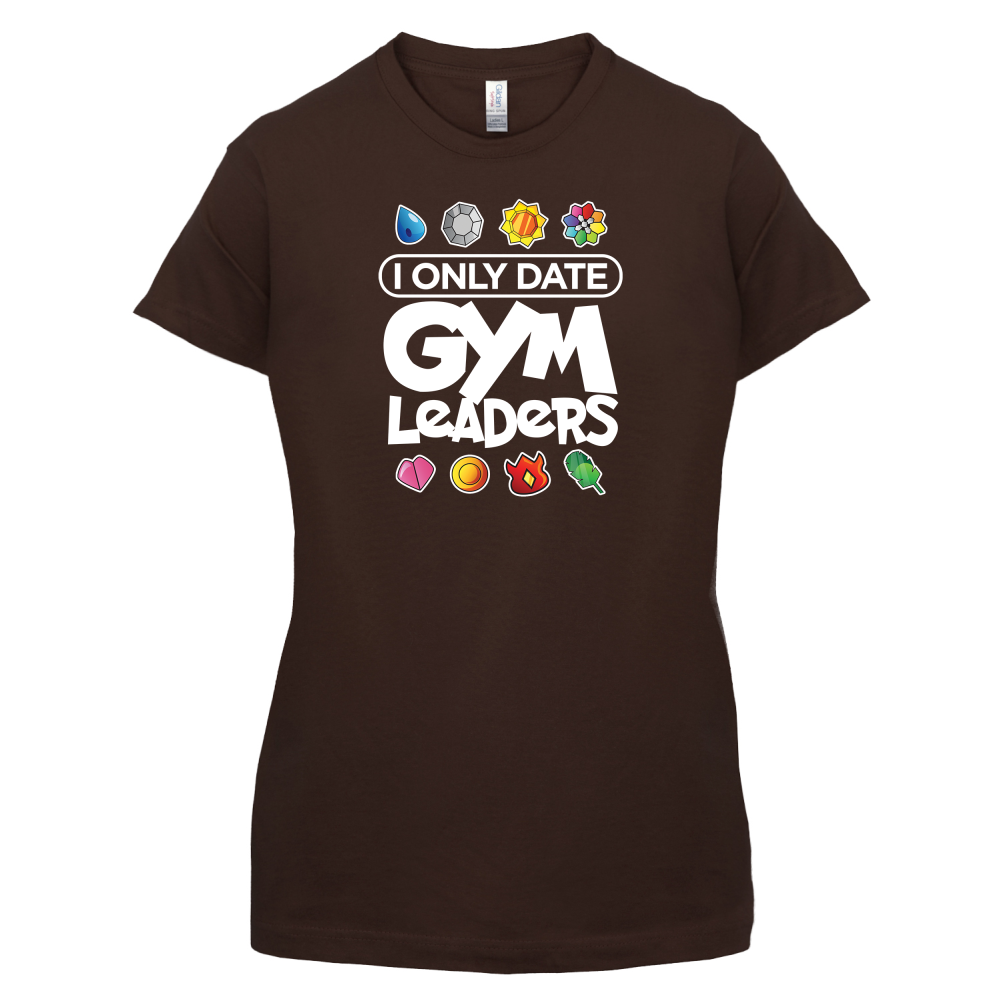 I Only Date Gym Leaders T Shirt