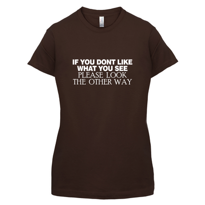 Don't Like What You See T Shirt