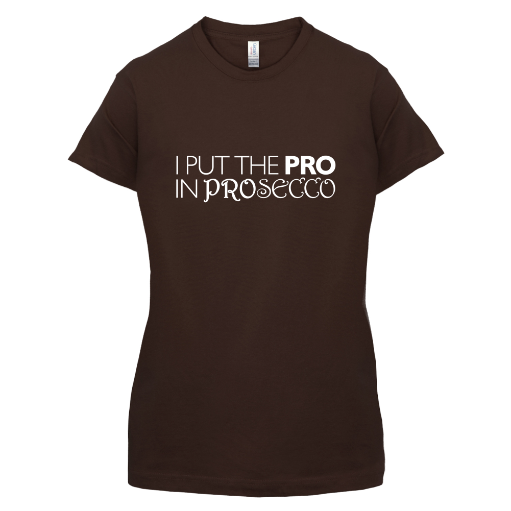 I Put Pro In Prosecco T Shirt