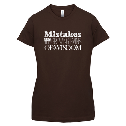 Mistakes Are Growing Pains of Wisdom T Shirt