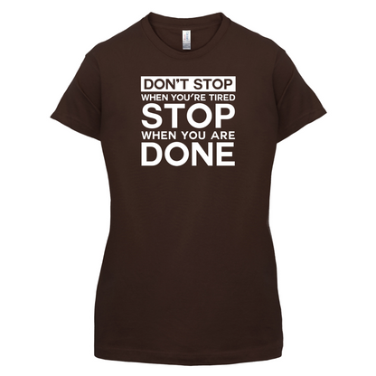 Dont Stop When You are Tired T Shirt