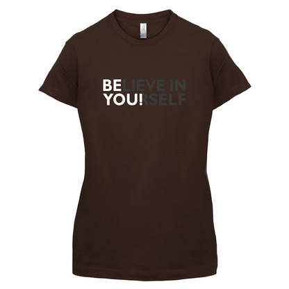 Be You, Believe in Yourself T Shirt