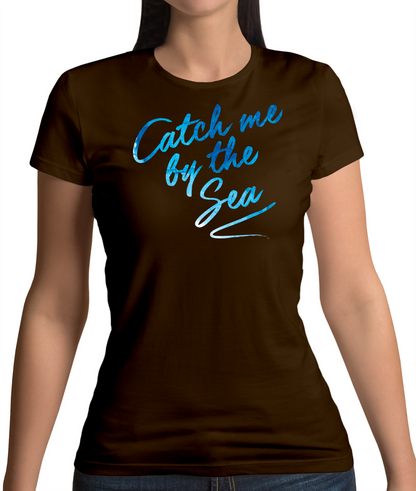 Catch Me By The Sea T Shirt