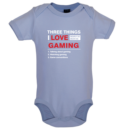 Three Things I Love Nearly As Much As Gaming Baby T Shirt