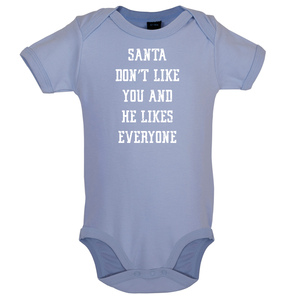 Santa Don't Like You And He Likes Everyone Baby T Shirt