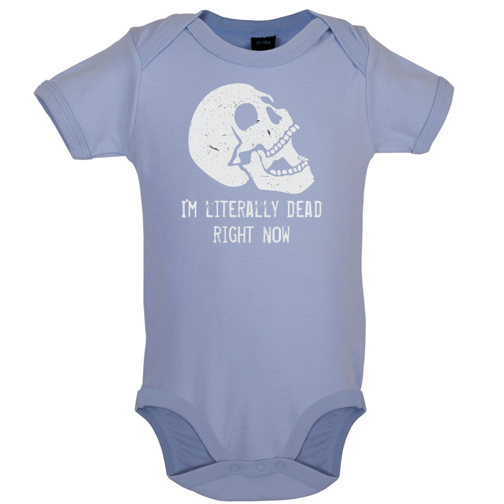 I'm Literally Dead Right Now Baby T Shirt