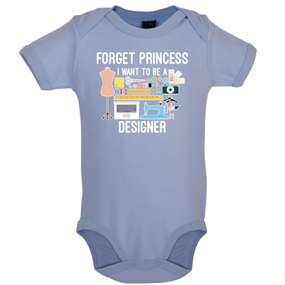 Forget princess - Designer Baby T Shirt