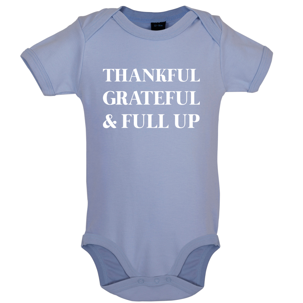 Thankful, Grateful & Full Up Baby T Shirt