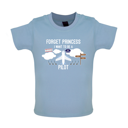 Forget Princess Pilot Baby T Shirt