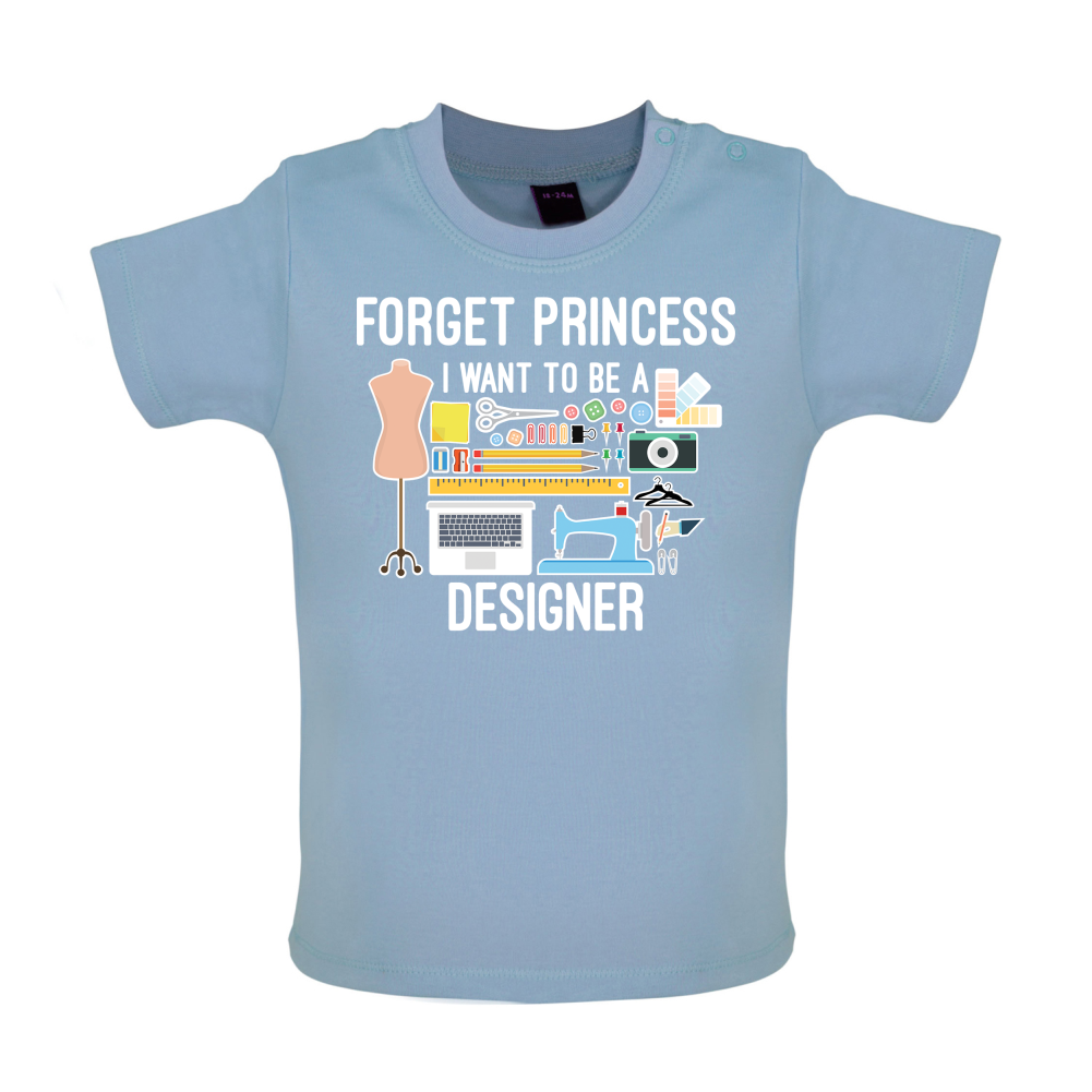 Forget princess - Designer Baby T Shirt