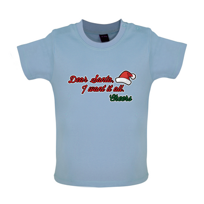 Santa I Want It All Baby T Shirt