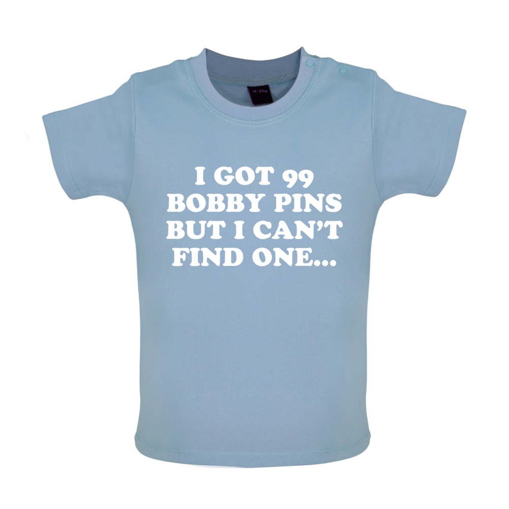 I've Got 99 Bobby Pins Baby T Shirt