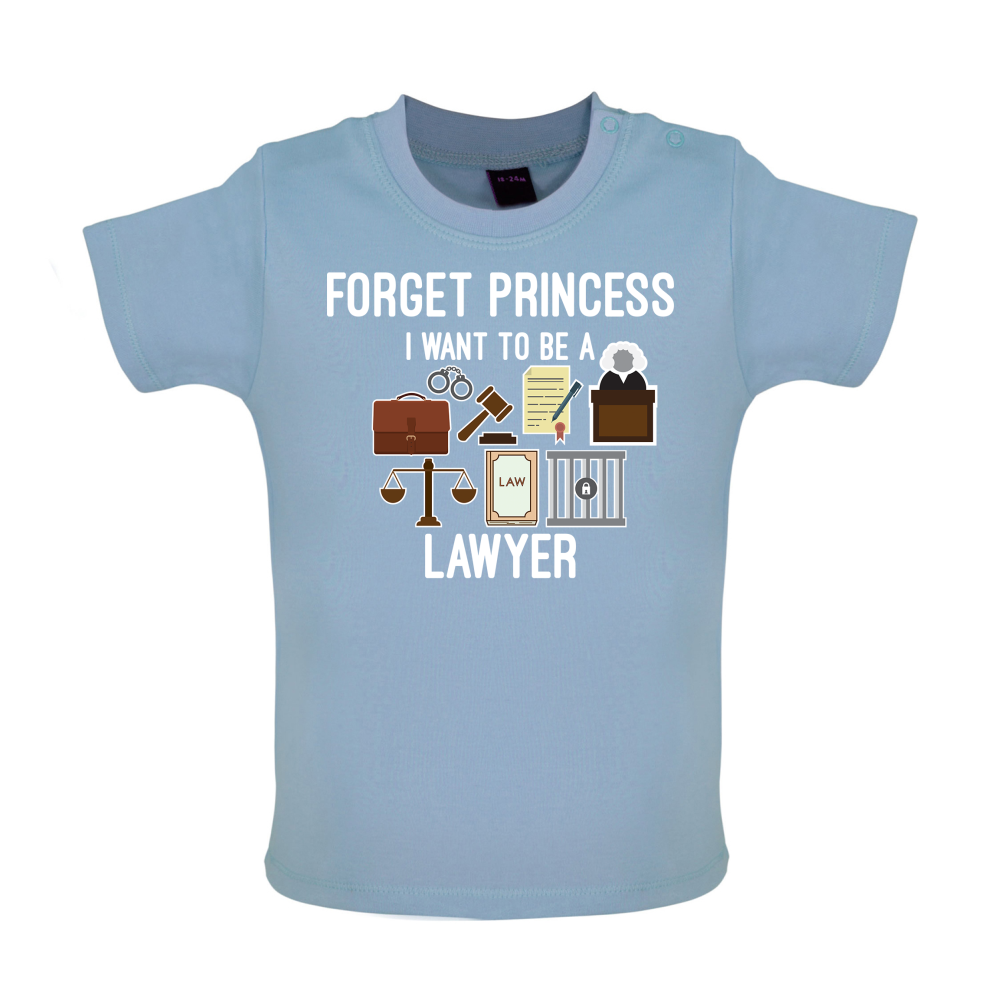 Forget Princess - Lawyer Baby T Shirt