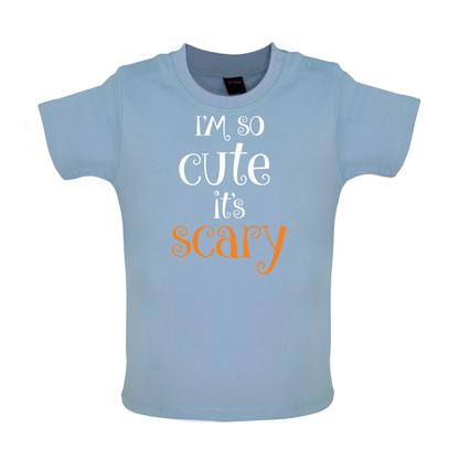 Im So Cute It Scary Baby T Shirt