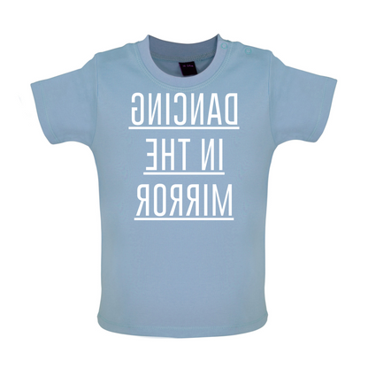 Dancing In The Mirror Baby T Shirt