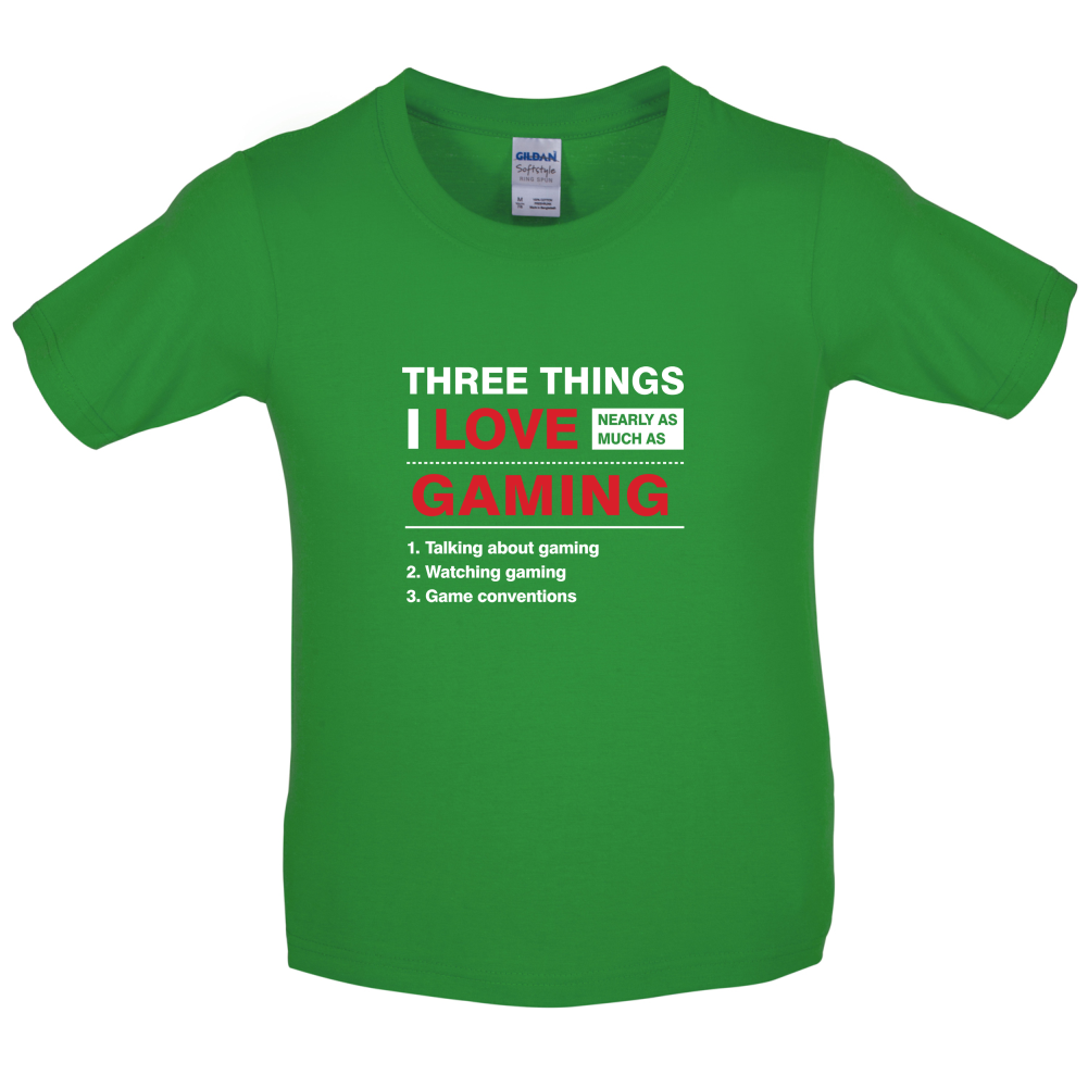 Three Things I Love Nearly As Much As Gaming Kids T Shirt