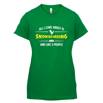 All I Care About Is Snowboarding T Shirt