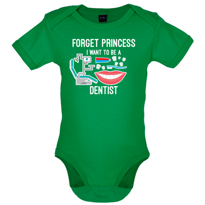 Forget Princess Dentist Baby T Shirt