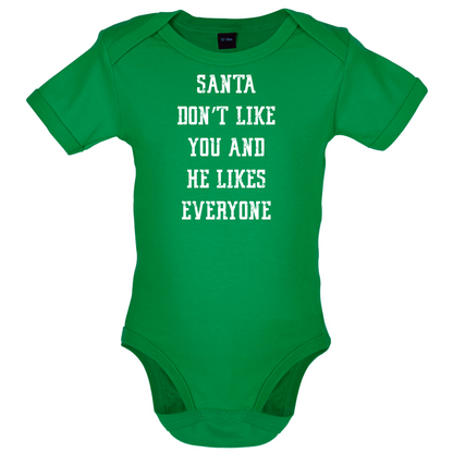 Santa Don't Like You And He Likes Everyone Baby T Shirt