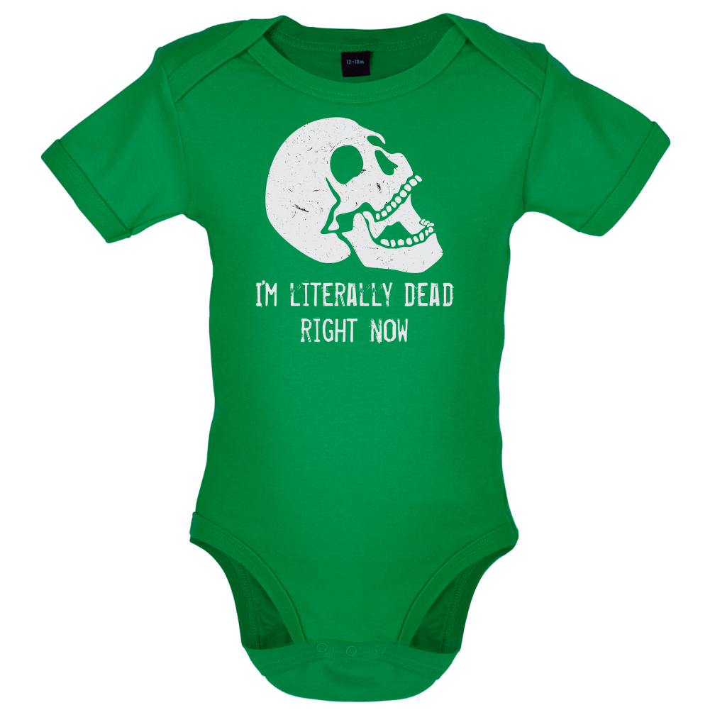 I'm Literally Dead Right Now Baby T Shirt