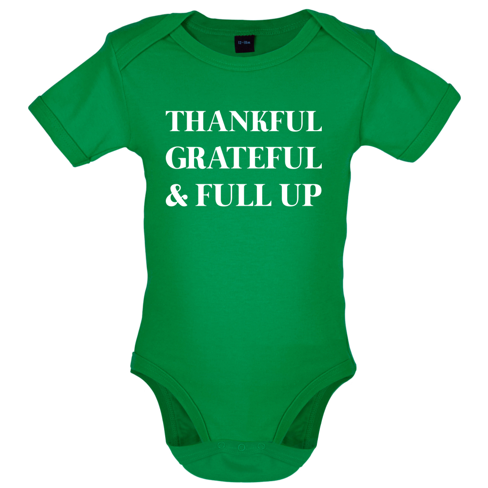 Thankful, Grateful & Full Up Baby T Shirt