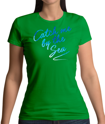 Catch Me By The Sea T Shirt