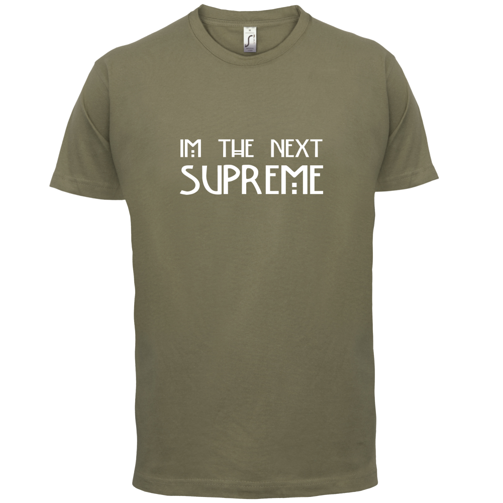 I'm The Next Supreme T Shirt