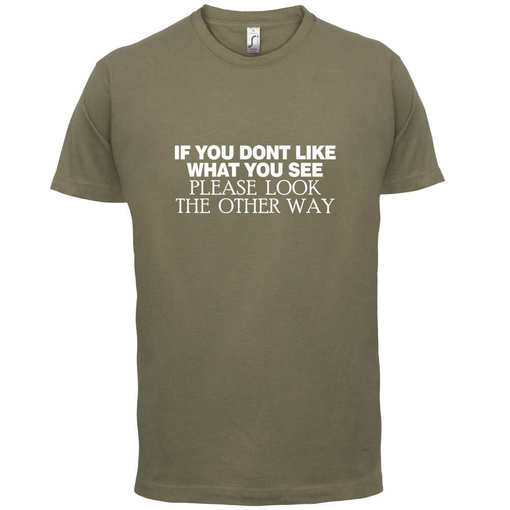 Don't Like What You See T Shirt