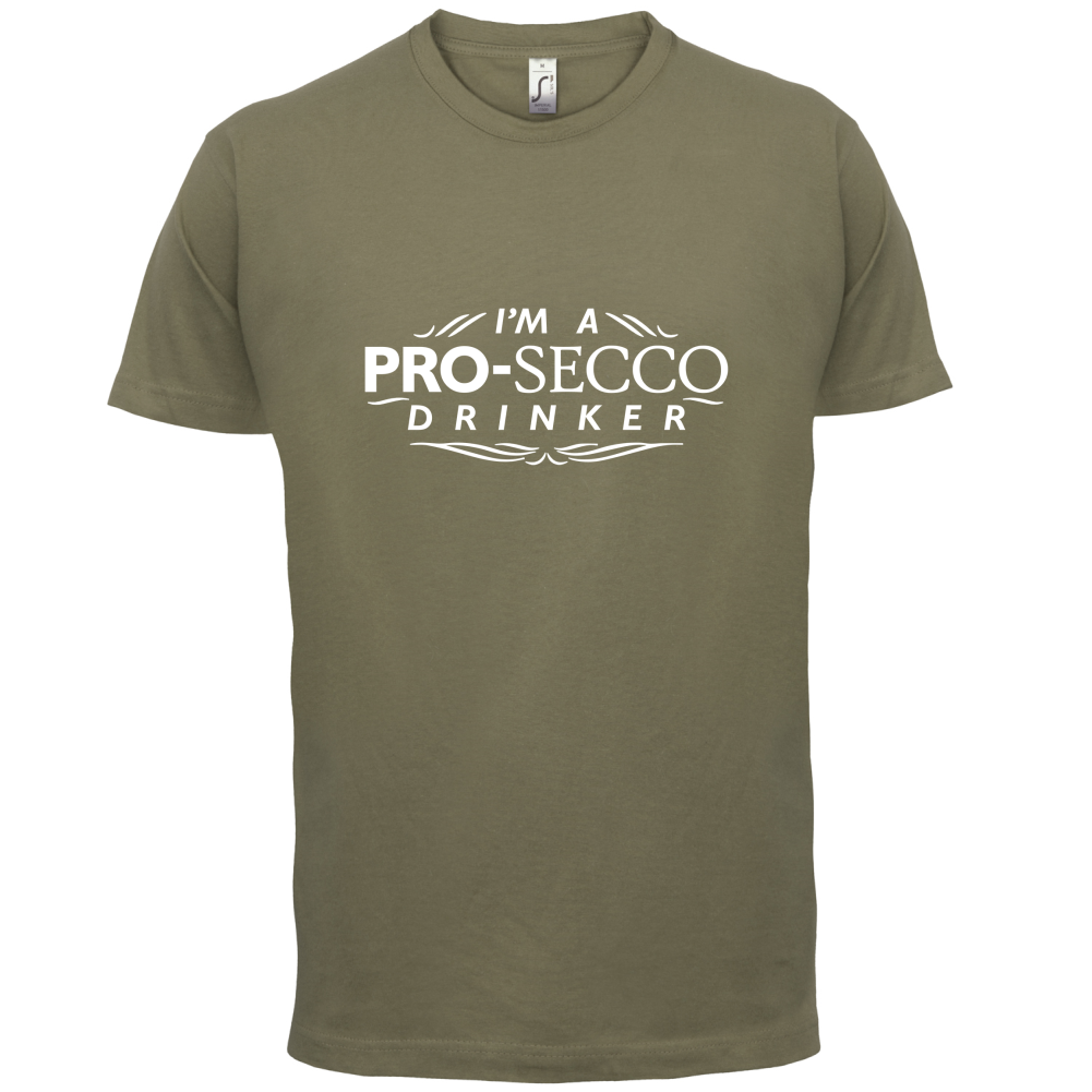 I'm A Pro-Secco Drinker T Shirt