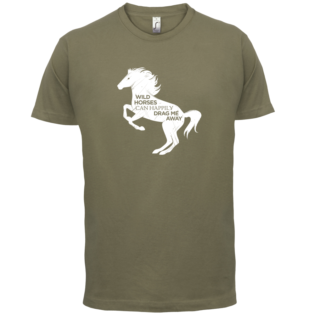 Wild Horses Can Drag Me Away T Shirt