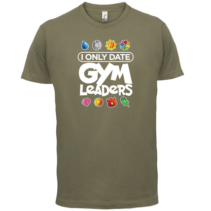 I Only Date Gym Leaders T Shirt