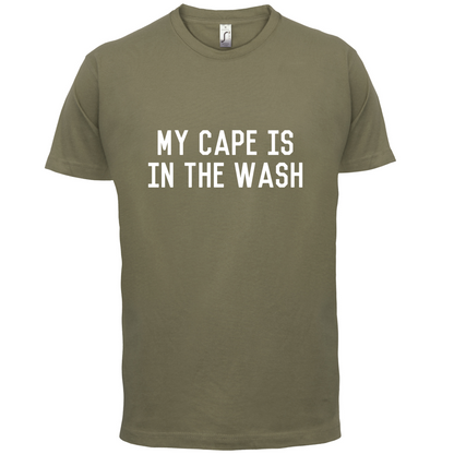 My Cape Is In The Wash T Shirt