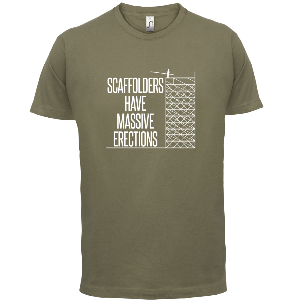 Scaffolders Have Erections T Shirt