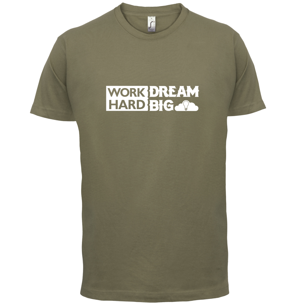 Work Hard Dream Big T Shirt