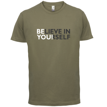 Be You, Believe in Yourself T Shirt